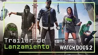 Watch Dogs 2 - Trailer de Lanzamiento