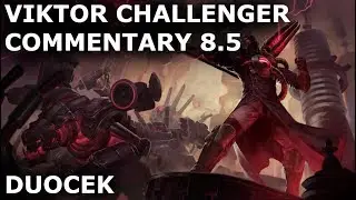 Duocek Challenger Viktor Game with Commentary Patch 8.5
