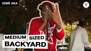 Igwe Aka Live in the Medium Sized Backyard