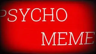 Psycho | Meme | Oc | kyo