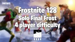Frostnite 128 Solo - Final Frost (4 player difficulty)