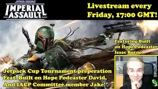 Imperial Assault Friday Livestream w/ Isaac Borno - 11/13/20 Jetpack Cup Discussion