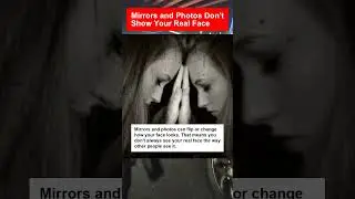 Mirrors and Photos Don&rsquo;t Show Your Real Face