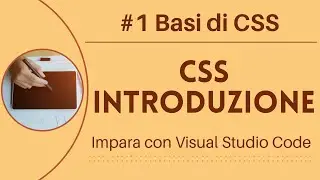 [Impara con VSCode] Introduzione a CSS #1 Basi di CSS