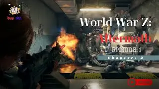 World War Z: Aftermath EP-1 CHP-3