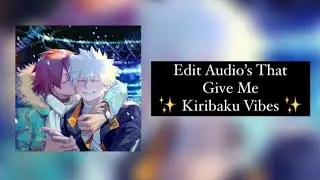 Edit Audio's That Give Me ✨ Kiribaku Vibes ✨