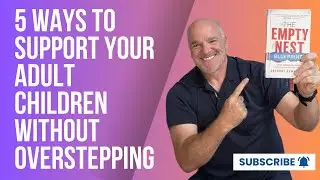 5 Ways to Support Your Adult Children Without Overstepping | The Empty Nest Blueprint