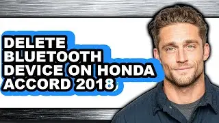How to Delete Bluetooth Device on Honda Accord 2018 (full Guide)