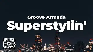 Groove Armada - Superstylin' (Lyrics)