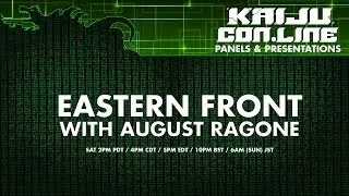 The Eastern Front with August Ragone [Kaiju Con-Line]