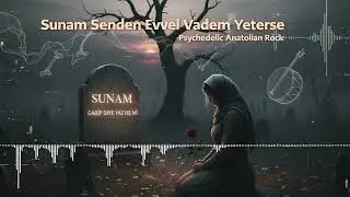 Sunam Senden Evvel Vadem Yeterse (Psychedelic Anatolian Rock) #müzik #music #türkü