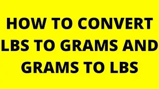 how to convert lbs to grams and grams to lbs | mathematics | solutions