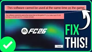 EA FC 26 Это программное обеспечение нельзя использовать одновременно с игрой [ИСПРАВЛЕНО]