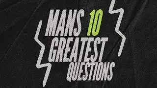 Mans 10 Greatest Questions | Rev.  Tommy Holohan