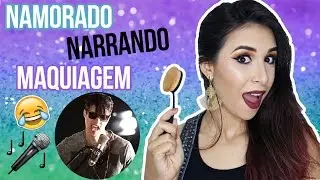 Namorado Narrando Vídeo de Maquiagem