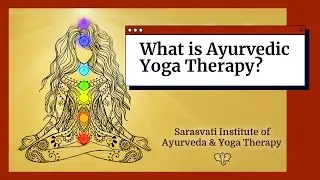 What is Ayurvedic Yoga Therapy? | Sarasvati Ayurveda - Susan Bass