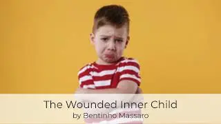 The Wounded Inner Child | BENTINHO MASSARO