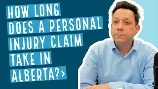 How Long Does a Personal Injury Claim Take in Alberta? | Calgary Personal Injury Lawyer