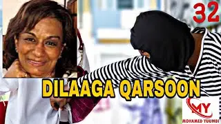 DILAAGA QARSOON 32 | QALAD YAR OO AY GASHAY AYEEY NAFTEEDA KU WEEYSAY