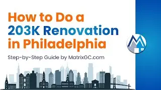 How to Do a 203K Renovation in Philadelphia | Step-by-Step Guide by MatrixGC