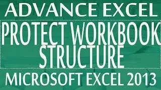 Protect Workbook Structure - Advance Excel Training Program 2013 ( Demo Module 01-Class #08)