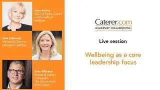 Caterer.com Live Session | Wellbeing as a core leadership focus