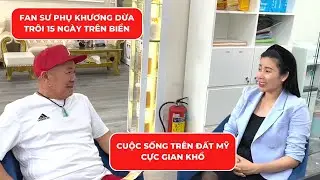 Xuất hiện fan SP Khương Dừa 1 thời ĐÀN ANH - cuộc sống trên đất Mỹ cực gian khổ | Dung Dăng Dung Dẻ