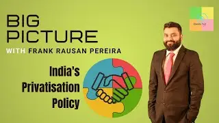 Big Picture: India's Privatisation Policy