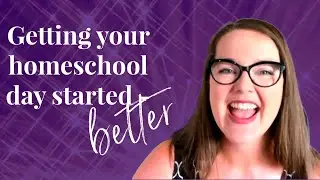 How to start your homeschool day and show up strong - FREE WORKSHOP