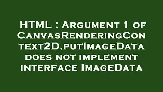 HTML : Argument 1 of CanvasRenderingContext2D.putImageData does not implement interface ImageData