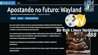 Plasma Somente com Wayland ? | SR Linux NOT&Iacute;CIAS #488 - 27/11/25