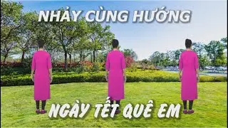 Nhảy cùng hướng - Ngày tết quê em - Tôi yêu dân vũ - Nhóm nhảy chị em