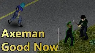 Axeman Is Great For Combat Now