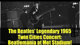 The Beatles' Legendary 1965 Twin Cities Concert: Beatlemania at Met Stadium!
