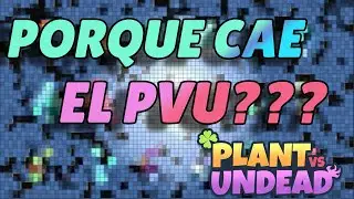 PORQUE CAE EL PRECIO DEL PVU? PLANT VS UNDEAD | Juego Blockchain