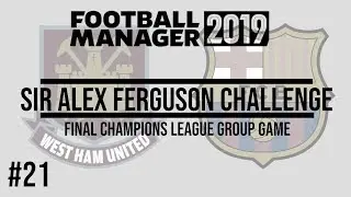FM19 BETA | SAF CHALLENGE | EP. 21 | BARCELONA 😬 | WEST HAM 🔨