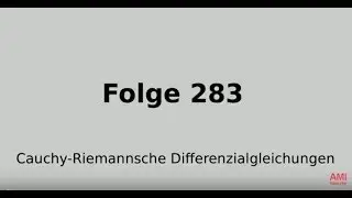Cauchy Riemannsche Differenzialgleichungen, Funktionentheorie (Folge 283)