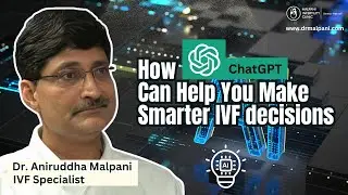 How ChatGPT Can Help You Make Smarter #ivf decisions #ivftreatment #ivfjourney #drmalpani #ivfdoctor