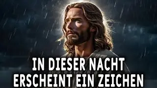 Heute Nacht wird ein Zeichen vom Himmel erscheinen! Botschaft von Gott