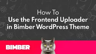 How to Use the Frontend Uploader in Bimber WordPress Theme