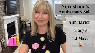 Shopping Haul / Nordstrom Anniversary Sale / Ann Taylor / Macy's / TJ Maxx