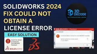 Fix &ldquo;Could Not Obtain a License for SolidWorks Standard&rdquo; Error | Easy Solution | 3D DECODE