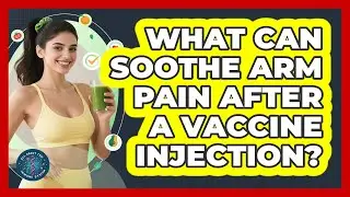 What Can Soothe Arm Pain After A Vaccine Injection?