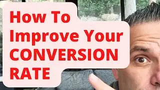 How To Improve Your CONVERSION RATE - The Definitive Guide