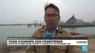 Tour d'Europe des fronti&egrave;res : situation floue entre la France et le Royaume-Uni
