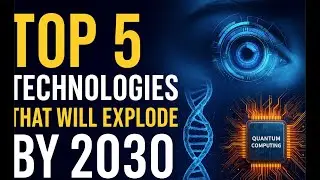 Top 5 Future Technologies That Will Change the World by 2030