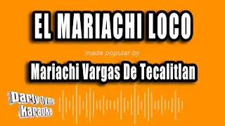 Mariachi Vargas De Tecalitlan - El Mariachi Loco (Versión Karaoke)