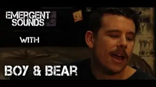 Boy & Bear - Old Town Blues // Emergent Sounds Unp