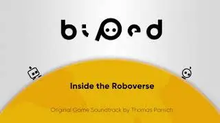 Inside the Roboverse - Thomas Parisch | Biped 只只大冒险 Original Game Soundtrack