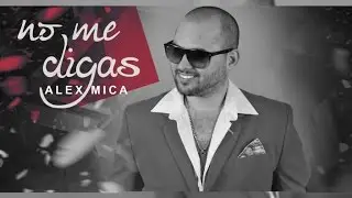 Alex Mica - No Me Digas (Produced by Shabda)